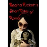 Regina Puckett's Short Tales of Horror ~ Regina Puckett