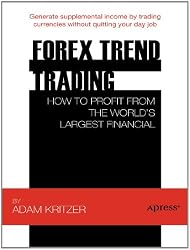 Forex Trend Trading: How to Profit from the World’s Largest Financial Market