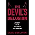 The Devil's Delusion: Atheism and Its Scientific Pretensions