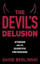 The Devil's Delusion: Atheism and Its Scientific Pretensions