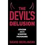 The Devil's Delusion: Atheism and Its Scientific Pretensions