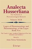 Logos of Phenomenology and Phenomenology of the Logos. Book Five: The Creative Logos. Aesthetic Ciphering in Fine Arts, Literature and Aesthetics: Bk. 5 (Analecta Husserliana)