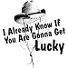 Cowgirl Women's Sweatshirt : I Already Know If You're Gonna Get Lucky