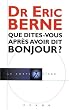 Que dites-vous apr�s avoir dit bonjour ?