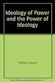 The ideology of power and the power of ideology