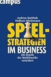 Spielstrategien im Business: Die Regeln des Wettbewerbs ver&auml;ndern - Andreas Buchholz, Wolfram W&ouml;rdemann