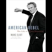 American Rebel: The Life of Clint Eastwood | [Marc Eliot]