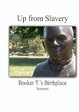 Up From Slavery - Booker T.s Birthplace (Summer)