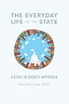 Everyday Life of the State