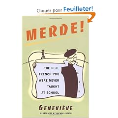 Merde!: The Real French You Were Never Taught at School