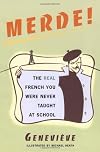 Merde! The Real French You Were Never Taught at School
