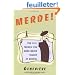 Merde!: The Real French You Were Never Taught at School
