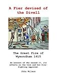 A fier devised of the divell : the great fire of Wymondham 1615