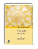 cover of Sterbende begleiten. In Geborgenheit bis zuletzt durch Palliative Care