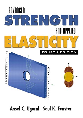 Advanced Strength and Applied Elasticity (4th Edition), by Ansel C. Ugural, Saul K. Fenster