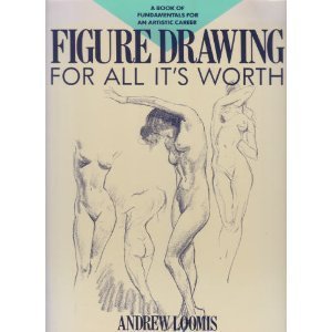 Figure Drawing for All It's Worth  - Andrew Loomis 