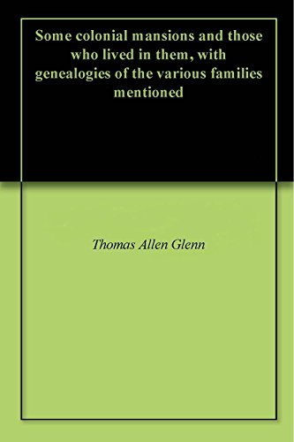 Some colonial mansions and those who lived in them, with genealogies of the various families mentioned