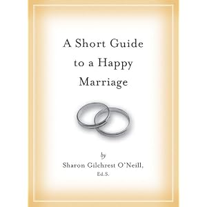 A Short Guide to a Happy Marriage: The Essentials for Long-Lasting Togetherness