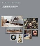 Ken Thomson the collector : the Thomson collection at the Art Gallery of Ontario