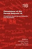 Foundations of the formal sciences VI : probabilistic reasoning and reasoning with probabilities