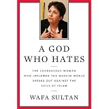 AGodWhoHates:TheCourageousWomanWhoInflamedtheMuslimWorldSpeaksOutAgainsttheEvilsofIslam