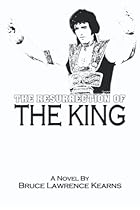 The Resurrection of the King: The Most Compelling Elvis is Alive Story Ever Told
