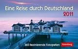 Eine Reise durch Deutschland 2011: 365 faszinierende Fotografien - 