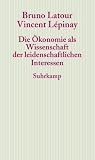Produkt-Bild: Die &Ouml;konomie als Wissenschaft der leidenschaftlichen Interessen: Eine Einf&uuml;hrung in die &ouml;konomische Anthropologie Gabriel Tardes
