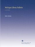 Michigan Library Bulletin: V. 1-6 1910-15