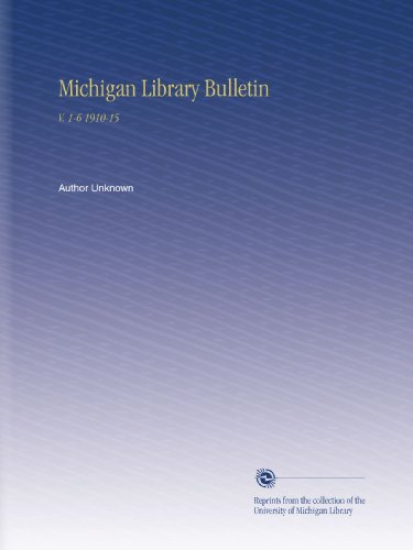 Michigan Library Bulletin: V. 1-6 1910-15