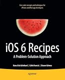 iOS 6 Recipes: A Problem-Solution Approach