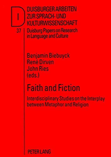Faith and Fiction: Interdisciplinary Studies on the Interplay between Metaphor and Religion<BR> A Selection of Papers from the 25th LAUD-Symposium of ... Papers on Research in Language and Culture)