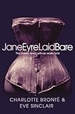 Jane Eyre laid bare : the classic novel with an erotic twist