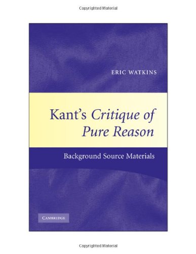 Kant's Critique of Pure Reason: Background Source Materials (Cambridge Philosophical Texts in Context)