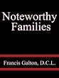 Noteworthy Families - Francis Galton, D.C.L.