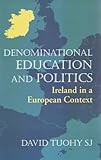 Denominational education and politics : Ireland in a European context