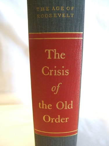 The Crisis of the Old Order 1919-1933  (The Age of Roosevelt Series, Volume 1)
