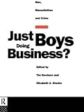 Just boys doing business? : men, masculinities and crime