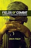 Fields of Combat: Understanding PTSD among Veterans of Iraq and Afghanistan (The Culture and Politics of Health Care Work)