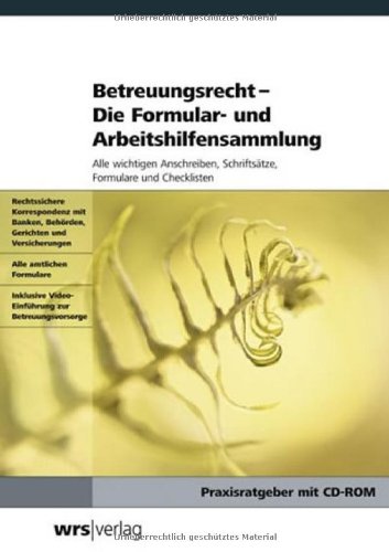 Haufe-Lexware Betreuungsrecht - Die Formular- und Arbeitshilfensammlung: Alle wichtigen Anschreiben, Schrifts&auml;tze, Formulare und Checklisten