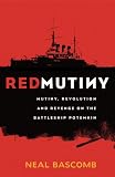 Red Mutiny: The True Story Of The Battleship Potemkin Mutiny: The True Story of the Battleship Potemkin Mutiny