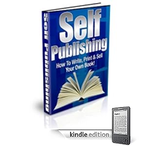 Self Publishing - Discover How to Write, Print & Sell Your Own Book!