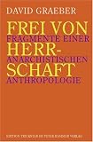 Produkt-Bild: Frei von Herrschaft: Fragmente einer anarchistischen Anthropologie