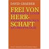Frei von Herrschaft: Fragmente einer anarchistischen Anthropologie