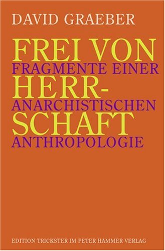 Produkt-Bild: Frei von Herrschaft: Fragmente einer anarchistischen Anthropologie