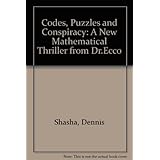 codes puzzles and conspiracy a new mathematical thriller from doctor ecco