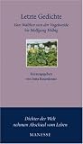 Letzte Gedichte: Von Walther von der Vogelweide bis Wolfgang Hilbig - 