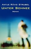 Unter Schnee: Roman - Antje R&aacute;vic Strubel