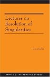 Lectures on Resolution of Singularities (AM-166) (Annals of Mathematics Studies)