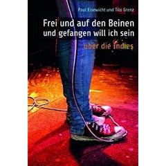"Frei und auf den Beinen und gefangen will ich sein.": �ber die 'Indies'